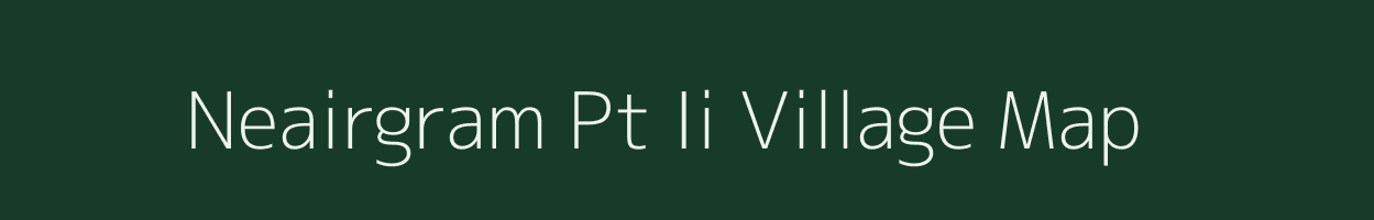 Neairgram Pt Ii village map in Assam