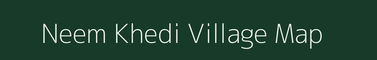 Neem Khedi village map in Madhya Pradesh