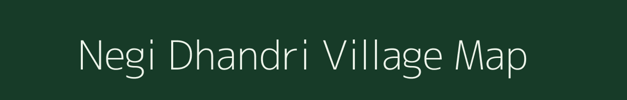 Negi Dhandri village map in Uttarakhand