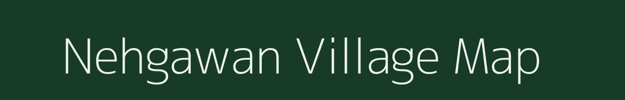 Nehgawan village map in Madhya Pradesh