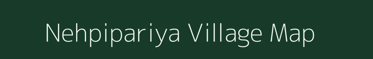 Nehpipariya village map in Madhya Pradesh