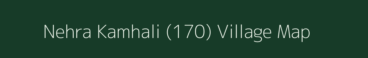 Nehra Kamhali (170) village map in Himachal Pradesh