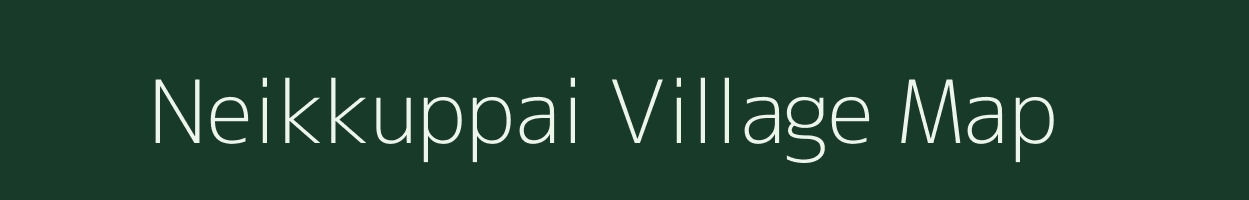 Neikkuppai village map in Tamil Nadu