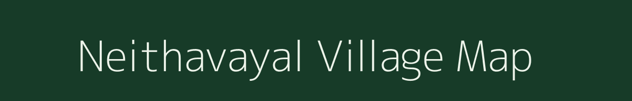 Neithavayal village map in Tamil Nadu