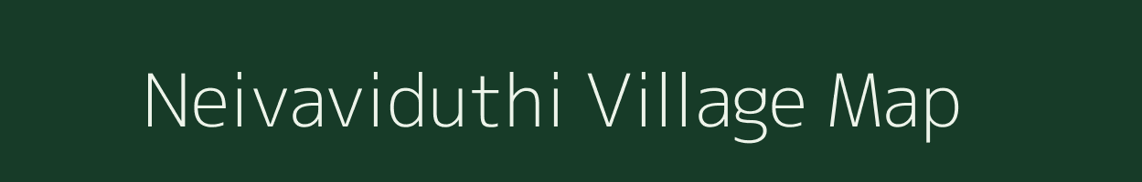 Neivaviduthi village map in Tamil Nadu