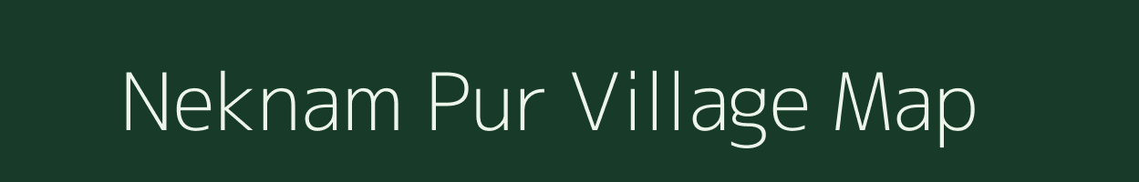 Neknam Pur village map in Uttar Pradesh