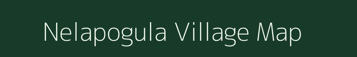 Nelapogula village map in Andhra Pradesh