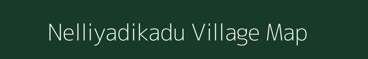 Nelliyadikadu village map in Tamil Nadu