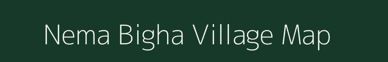 Nema Bigha village map in Bihar