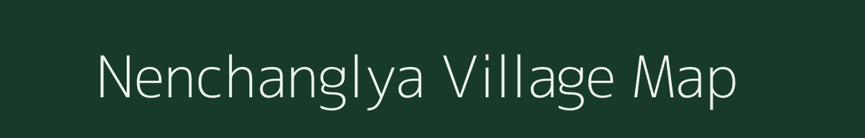 Nenchanglya village map in Arunachal Pradesh