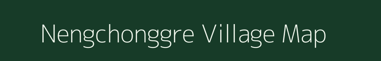 Nengchonggre village map in Meghalaya