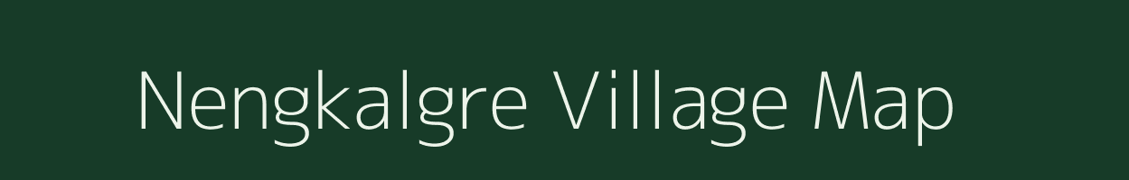 Nengkalgre village map in Meghalaya