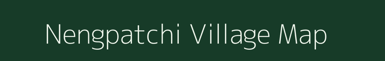 Nengpatchi village map in Meghalaya