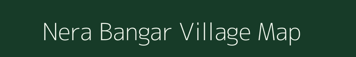 Nera Bangar village map in Uttar Pradesh