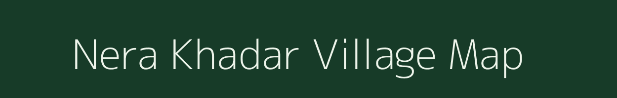 Nera Khadar village map in Uttar Pradesh