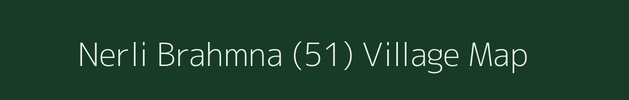 Nerli Brahmna (51) village map in Himachal Pradesh