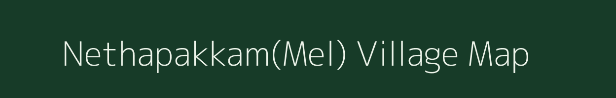 Nethapakkam(Mel) village map in Tamil Nadu