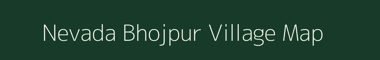 Nevada Bhojpur village map in Uttar Pradesh