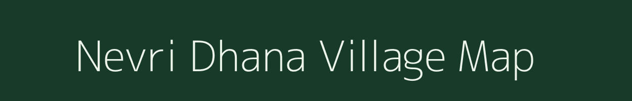 Nevri Dhana village map in Rajasthan