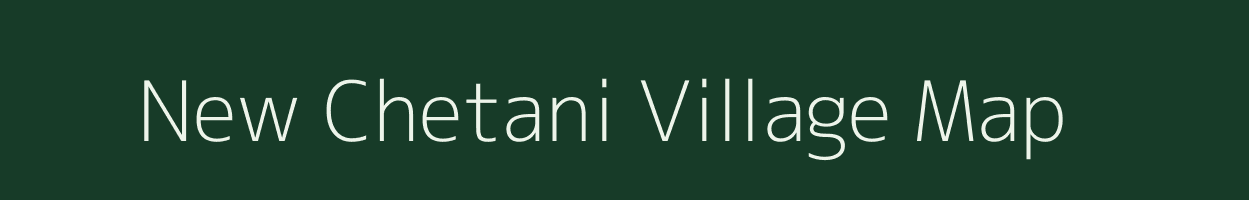 New Chetani village map in Arunachal Pradesh