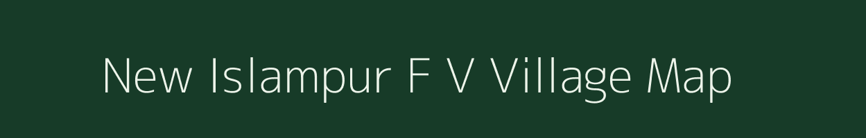 New Islampur F V village map in Assam