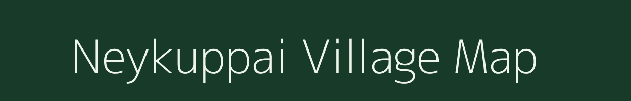 Neykuppai village map in Tamil Nadu