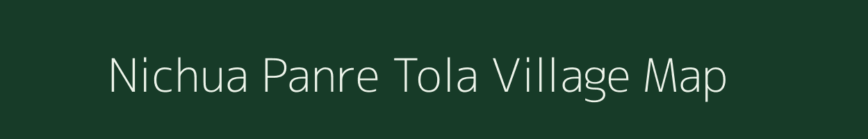 Nichua Panre Tola village map in Bihar