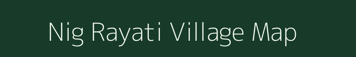 Nig Rayati village map in Uttar Pradesh