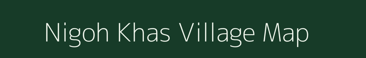 Nigoh Khas village map in Uttar Pradesh