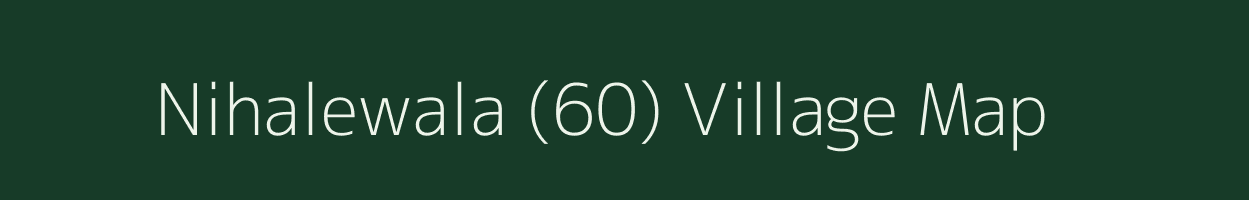 Nihalewala (60) village map in Punjab