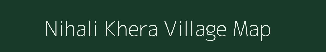 Nihali Khera village map in Uttar Pradesh