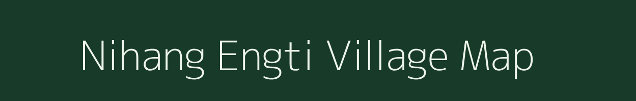 Nihang Engti village map in Assam