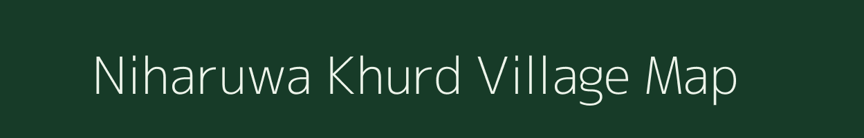 Niharuwa Khurd village map in Bihar