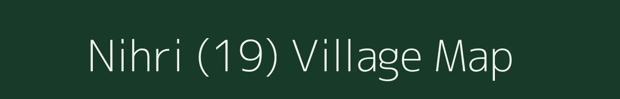 Nihri (19) village map in Himachal Pradesh
