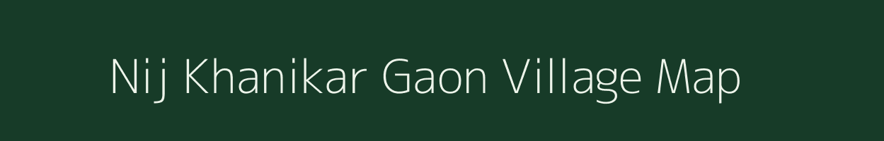 Nij Khanikar Gaon village map in Assam