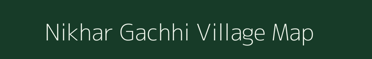 Nikhar Gachhi village map in West Bengal