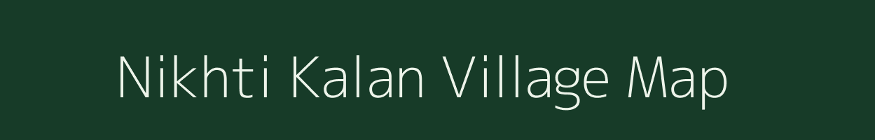 Nikhti Kalan village map in Bihar