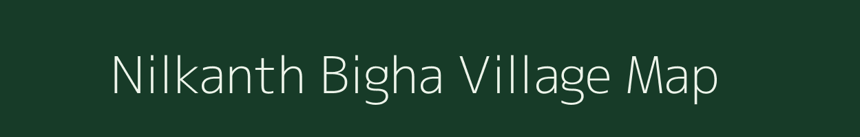 Nilkanth Bigha village map in Bihar