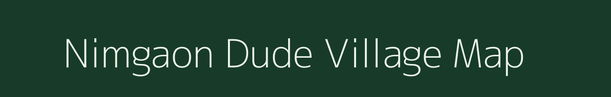 Nimgaon Dude village map in Maharashtra