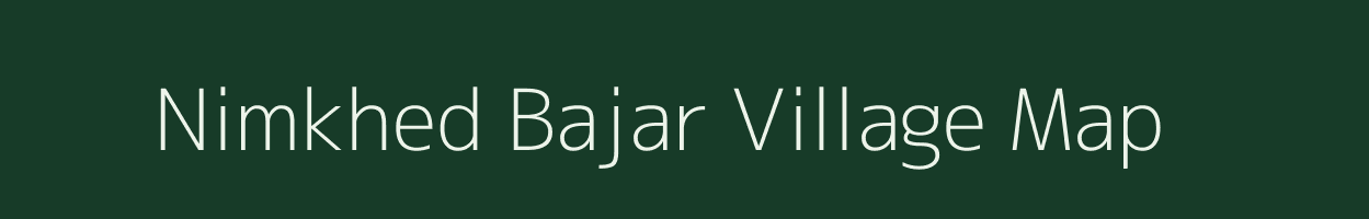 Nimkhed Bajar village map in Maharashtra