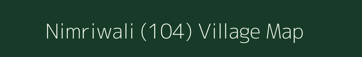 Nimriwali (104) village map in Haryana