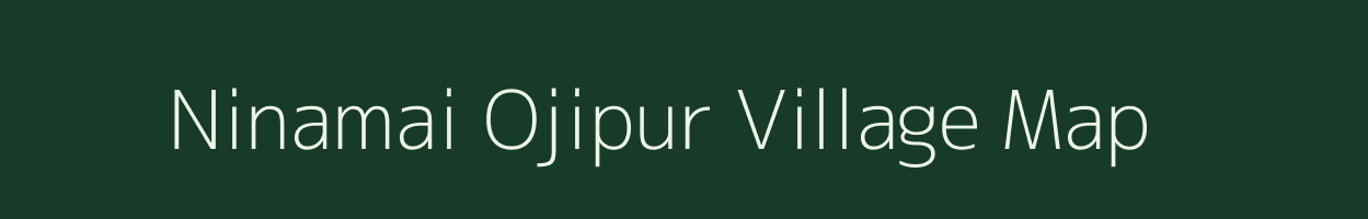 Ninamai Ojipur village map in Uttar Pradesh