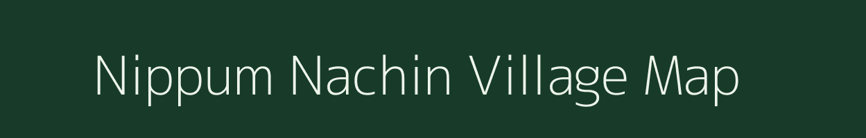 Nippum Nachin village map in Arunachal Pradesh