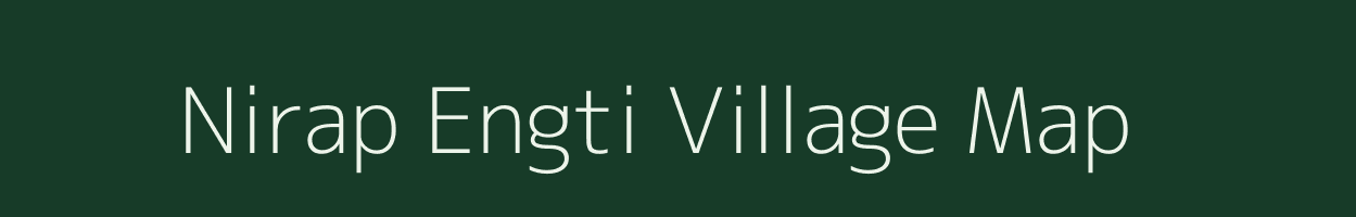 Nirap Engti village map in Assam