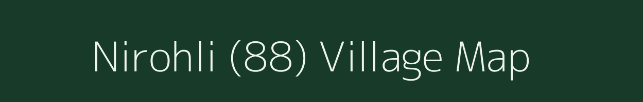 Nirohli (88) village map in Himachal Pradesh