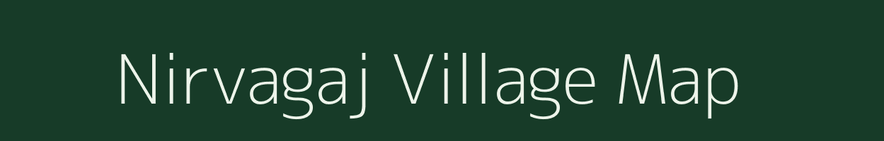 Nirvagaj village map in Maharashtra