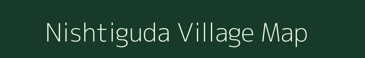 Nishtiguda village map in Chhattisgarh