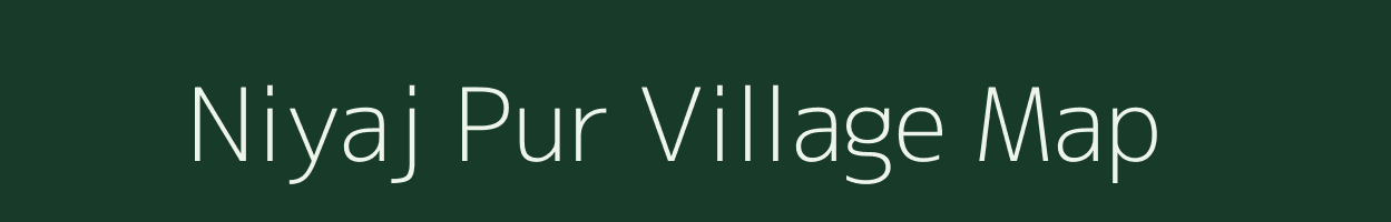 Niyaj Pur village map in Uttar Pradesh