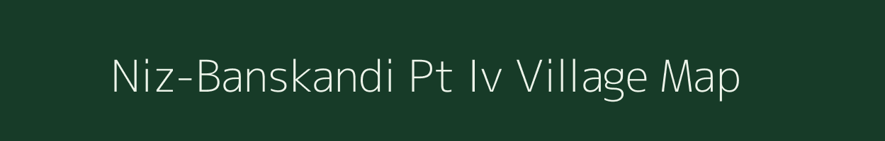 Niz-Banskandi Pt Iv village map in Assam