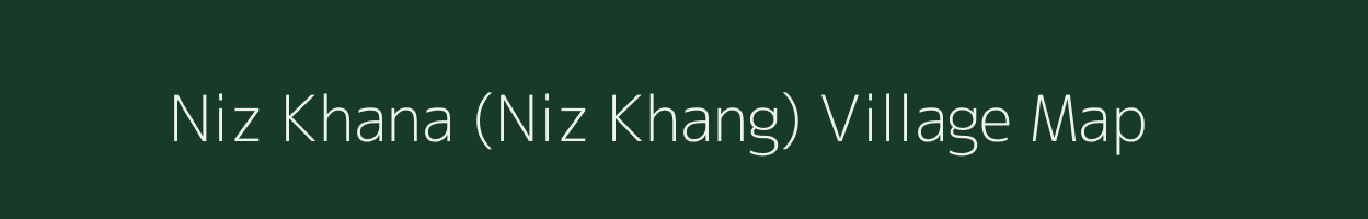 Niz Khana (Niz Khang) village map in Assam